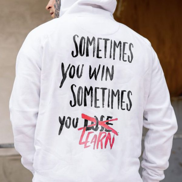 Sometimes You Win Sometimes You Learn Printed Men's Casual Hoodie