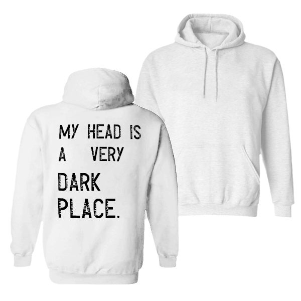 Letter My Head Is A Very Dark Place Printed Hoodie